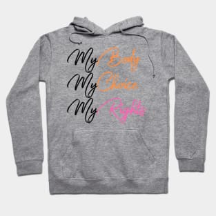 My Body My Choice My Right Hoodie